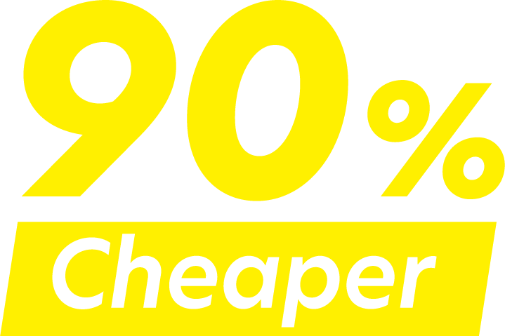 90% Cheaper